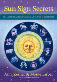 Sun Sign Secrets (The Complete Astrology Guide to Love, Work, and Your Future) by Amy Zerner, Monte Farber, 9781578635610