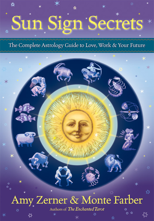 Sun Sign Secrets (The Complete Astrology Guide to Love, Work, and Your Future) by Amy Zerner, Monte Farber, 9781578635610