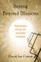 Seeing Beyond Illusions (Freeing Ourselves from Ego, Guilt, and the Belief in Separation) by David Ian Cowan, Ken Carey, 9781578635740