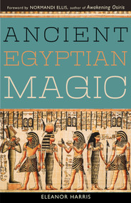 Ancient Egyptian Magic - 9781578635917 by Eleanor L.  Harris, Normandi Ellis, 9781578635917