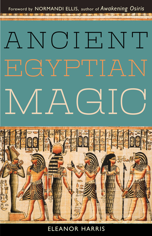 Ancient Egyptian Magic - 9781578635917 by Eleanor L.  Harris, Normandi Ellis, 9781578635917