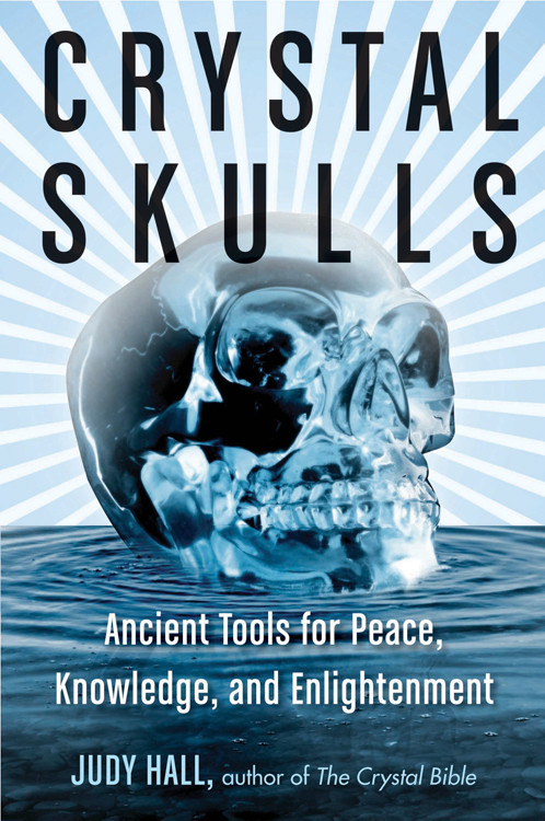 Crystal Skulls (Ancient Tools for Peace, Knowledge, and Enlightenment) by Judy Hall, 9781578635948