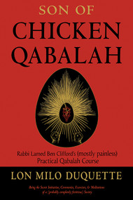 Son of Chicken Qabalah (Rabbi Lamed Ben Clifford's (Mostly Painless) Practical Qabalah Course) by Lon Milo DuQuette, 9781578636150