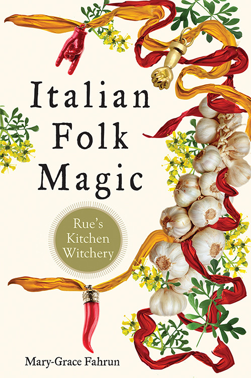 Italian Folk Magic (Rue's Kitchen Witchery) by Mary-Grace Fahrun, 9781578636181