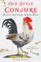 Old Style Conjure (Hoodoo, Rootwork, & Folk Magic) by Starr Casas, Orion Foxwood, 9781578636228