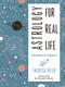 Astrology for Real Life (A Workbook for Beginners) by Theresa Reed, 9781578636563