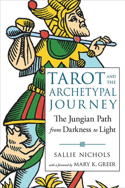 Tarot and the Archetypal Journey (The Jungian Path from Darkness to Light) by Sallie Nichols, Mary K. Greer, 9781578636594