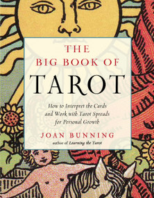 The Big Book of Tarot (How to Interpret the Cards and Work with Tarot Spreads for Personal Growth) by Joan Bunning, 9781578636686