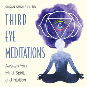 Third Eye Meditations (Awaken Your Mind, Spirit, and Intuition) by Susan Shumsky, 9781578636723