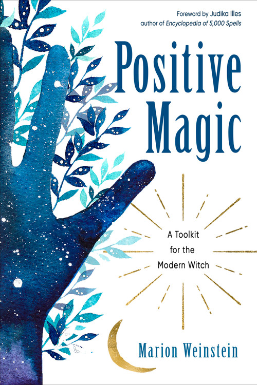 Positive Magic (A Toolkit for the Modern Witch) by Marion Weinstein, Judika Illes, 9781578636822
