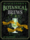 Blackthorn's Botanical Brews (Herbal Potions, Magical Teas, and Spirited Libations) by Amy Blackthorn, 9781578637157