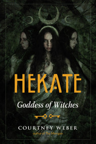 Hekate (Goddess of Witches) by Courtney Weber, 9781578637164