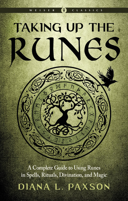 Taking Up the Runes (A Complete Guide to Using Runes in Spells, Rituals, Divination, and Magic) by Diana L. Paxson, 9781578637294