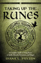 Taking Up the Runes (A Complete Guide to Using Runes in Spells, Rituals, Divination, and Magic) by Diana L. Paxson, 9781578637294