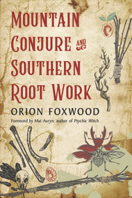 Mountain Conjure and Southern Root Work by Orion Foxwood, Mat Auryn, 9781578637362