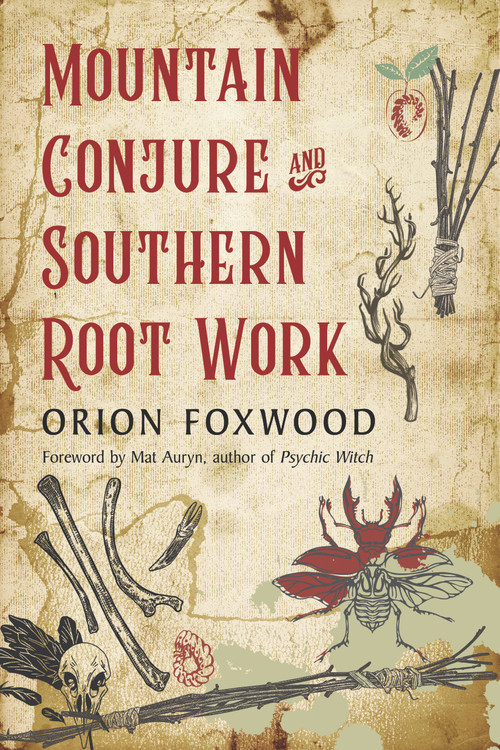 Mountain Conjure and Southern Root Work by Orion Foxwood, Mat Auryn, 9781578637362