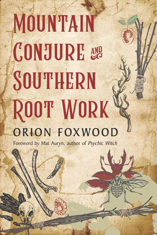 Mountain Conjure and Southern Root Work by Orion Foxwood, Mat Auryn, 9781578637362