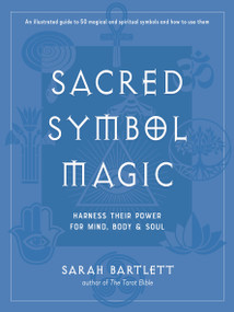 Sacred Symbol Magic (Harness Their Power for Mind, Body, and Soul) by Sarah Bartlett, 9781578637386