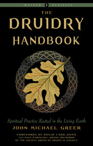 Druidry Handbook (Spiritual Practice Rooted in the Living Earth) by John Michael Greer, Philip Carr-Gomm, Dana O'Driscoll, 9781578637461