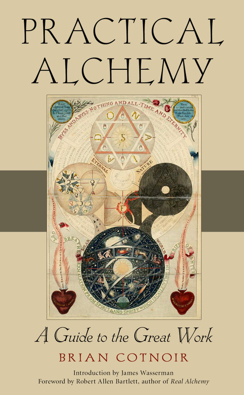 Practical Alchemy (A Guide to the Great Work) by Brian Cotnoir, James Wasserman, Robert Allen Bartlett, 9781578637478
