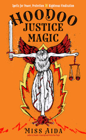 Hoodoo Justice Magic (Spells for Power, Protection and Righteous Vindication) by Miss Aida, 9781578637560