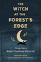The Witch at the Forest's Edge (Thirteen Keys to Modern Traditional Witchcraft) by Christine Grace, Cory Thomas Hutcheson, 9781578637584