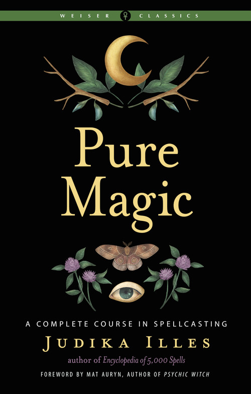 Pure Magic (A Complete Course in Spellcasting) by Judika Illes, Mat Auryn, 9781578637607