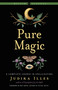 Pure Magic (A Complete Course in Spellcasting) by Judika Illes, Mat Auryn, 9781578637607