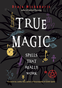 True Magic (Spells That Really Work) - 9781578637645 by Draja Mickaharic, Judika Illes, 9781578637645