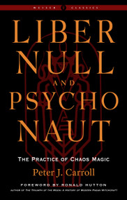 Liber Null & Psychonaut (The Practice of Chaos Magic (Revised and Expanded Edition)) by Peter J. Carroll, Ronald Hutton, 9781578637669