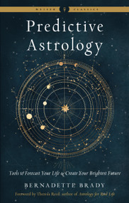 Predictive Astrology (Tools to Forecast Your Life and Create Your Brightest Future) by Bernadette Brady, Theresa Reed, 9781578637676