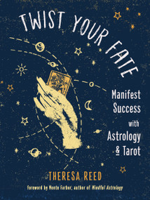 Twist Your Fate (Manifest Success with Astrology and Tarot) by Theresa Reed, Monte Farber, 9781578637683