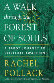 A Walk through the Forest of Souls (A Tarot Journey to Spiritual Awakening) by Rachel Pollack, 9781578637706