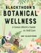 Blackthorn's Botanical Wellness (A Green Witch's Guide to Self-Care) by Amy Blackthorn, 9781578637782