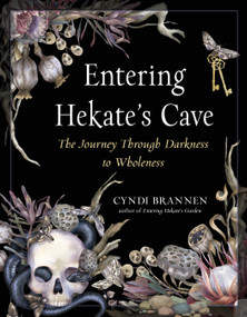 Entering Hekate's Cave (The Journey Through Darkness to Wholeness) by Cyndi Brannen, 9781578637911