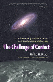 Challenge of Contact (A Mainstream Journalist's Report on Interplanetary Diplomacy) by Phillip Krapf, 9781579830090
