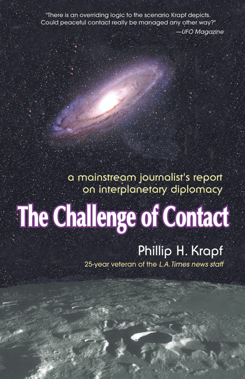Challenge of Contact (A Mainstream Journalist's Report on Interplanetary Diplomacy) by Phillip Krapf, 9781579830090
