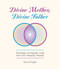 Divine Mother, Divine Father (Messages on Inspired Living from Our Heavenly Parents) by Donna D'Ingillo, 9781579830472