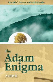 The Adam Enigma (A Novel) by Ronald C. Meyer, Mark Reeder, 9781579830496