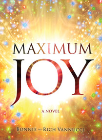 Maximum Joy (A Novel) by Bonnie Vannucci, Rich Vannucci, 9781579830595