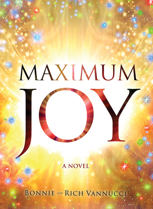 Maximum Joy (A Novel) by Bonnie Vannucci, Rich Vannucci, 9781579830595
