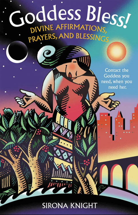 Goddess Bless! (Divine Affirmations, Prayers, and Blessings) by Sirona Knight, 9781590030028