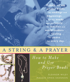A String and a Prayer (How to Make and Use Prayer Beads) by Eleanor Wiley, Maggie Oman Shannon, 9781590030103