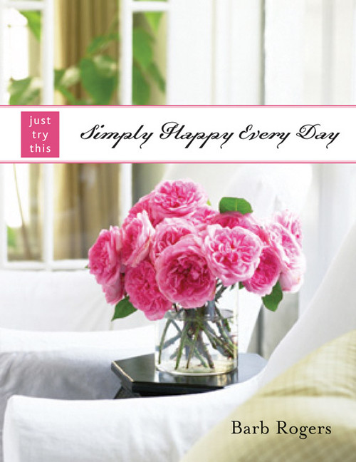 Simply Happy Every Day by Barb Rogers, 9781590030752