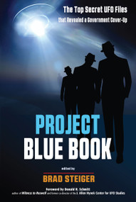 Project Blue Book (The Top Secret UFO Files that Revealed a Government Cover-Up) by Brad Steiger, Donald R. Schmitt, 9781590033005