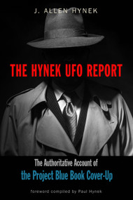 The Hynek UFO Report (The Authoritative Account of the Project Blue Book Cover-Up) by J. Allen Hynek, Paul Hynek, Scott Hynek, Roxane Hynek, Joel Hynek, Ross Hynek, 9781590033036