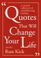 Quotes That Will Change Your Life (A Curated Collection of Mind-Blowing Wisdom) by Russ Kick, 9781590035108
