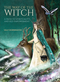 The Way of the Witch (A Path to Spirituality and Self-Empowerment) by Sally Morningstar, 9781590035160