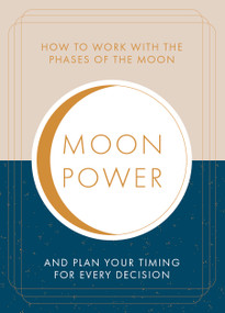 Moonpower (How to Work with the Phases of the Moon and  Plan Your Timing for Every Major Decision) by Jane  Struthers, 9781590035344