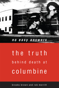 No Easy Answers (The Truth Behind Death at Columbine High School) by Brooks Brown, Rob Merritt, 9781590560310